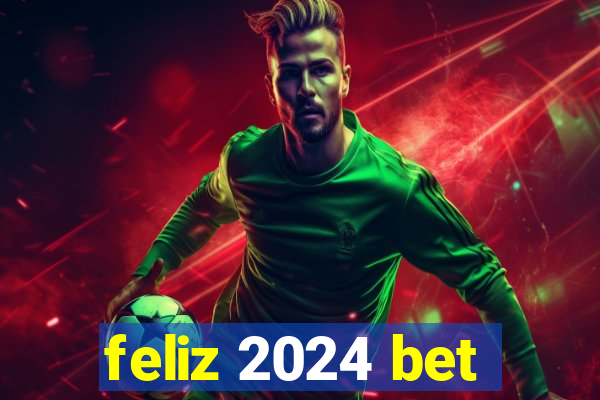 feliz 2024 bet